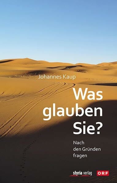 Kaup, Johannes Was glauben Sie?: Nach den Gründen fragen