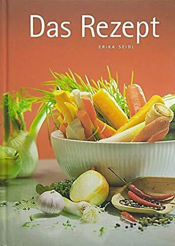Seidl, Erika Das Rezept: Ein Rezept für sich