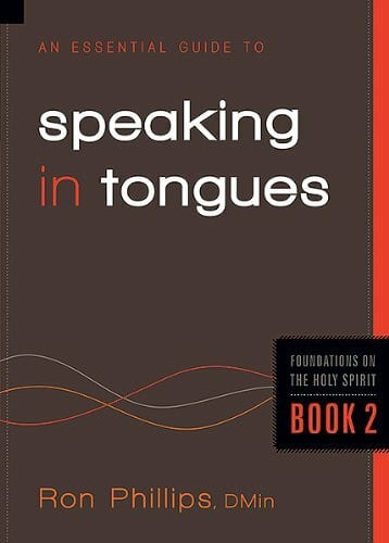 Phillips, Ron An Essential Guide to Speaking in Tongues: Volume 2 (Foundations on the Holy Spirit, Band 2)