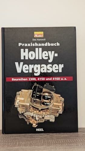 Hammil, Des Praxishandbuch Holley-Vergaser: Baureihen 2300, 4150 und 4160 u.a.
