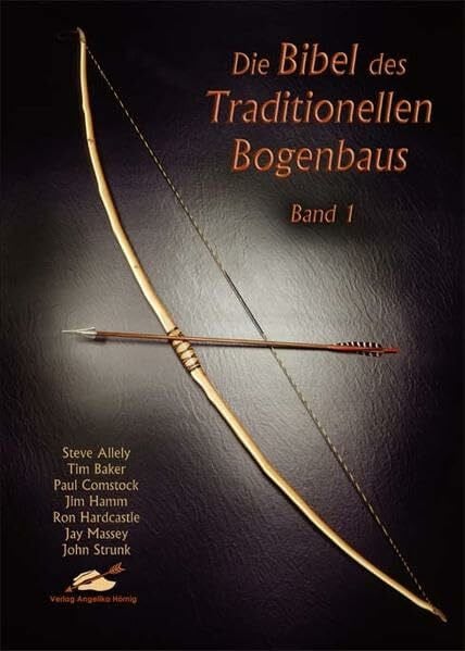 Strunk, John Die Bibel des Traditionellen Bogenbaus, Bd. 1