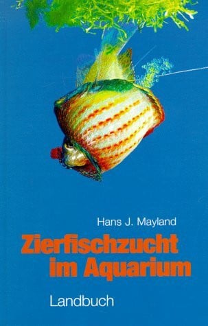 Mayland, Hans J. Zierfischzucht im Aquarium