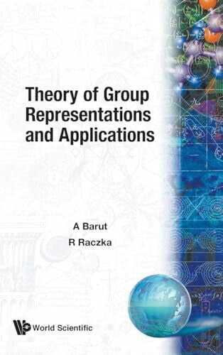Barut A THEORY OF GROUP REPRESENTATION & APPLI