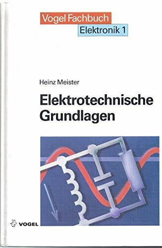 Meister, Heinz Elektronik / Elektrotechnische Grundlagen: Mit Versuchsanleitungen und Rechenbeispielen