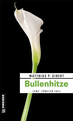 Gibert, Matthias P. Bullenhitze: Lenz' fünfter Fall (Kommissare Lenz und Hain)