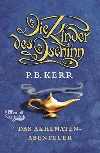 Ellsworth, Johanna Die Kinder des Dschinn: Das Akhenaten-Abenteuer