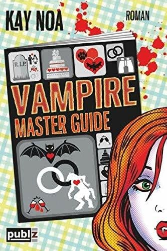 Noa, Kay E. Vampire Master Guide: Ein Biss vom Glück ist nicht genug (The Vampire Guides, Band 4)