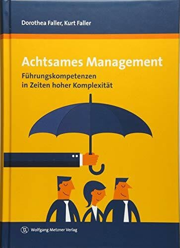 Faller, Kurt Achtsames Management: Führungskompetenzen in Zeiten hoher Komplexität