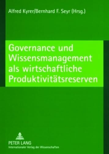 Seyr, Bernhard Governance und Wissensmanagement als wirtschaftliche Produktivitätsreserven