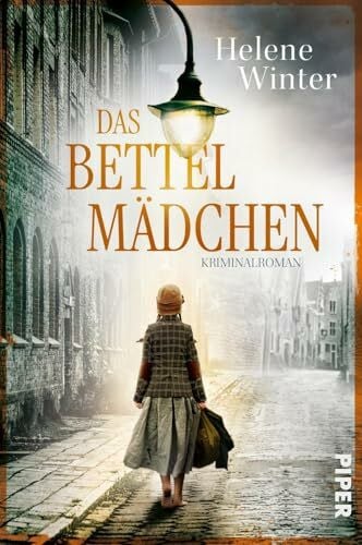 Winter, Helene Das Bettelmädchen (Henriette Arendt ermittelt 1): Kriminalroman | Spannender und bewegender historischer Krminalroman, inspiriert von wahren Begebenheiten