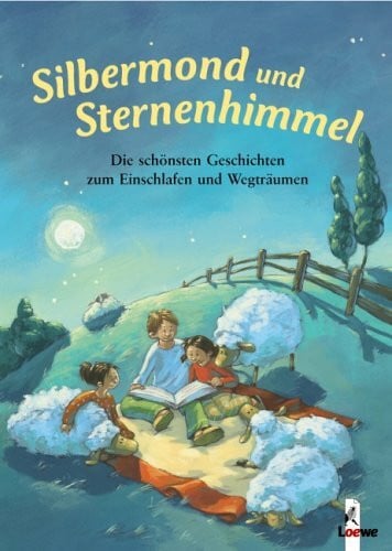 Zoschke, Barbara Silbermond und Sternenhimmel: Die schönsten Geschichten zum Einschlafen und Wegträumen