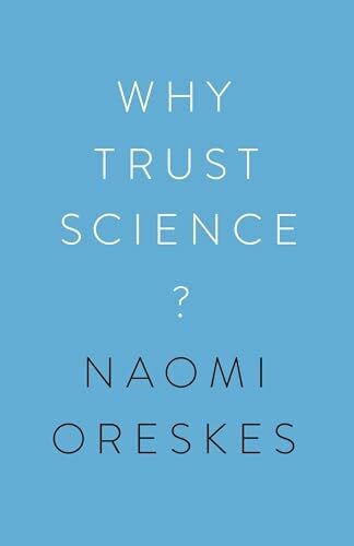 Oreskes, Naomi Why Trust Science? (University Center for Human Values Series)