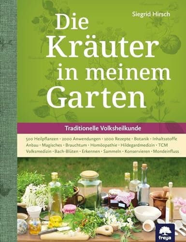 Ruzicka, Wolf Die Kräuter in meinem Garten: 500 Heilpflanzen, 2000 Anwendungen, 1000 Rezepte, Botanik, Anbau, Magisches, Homöopathie, Hildegardmedizin, TCM, Volksheilkunde (Freya magna: Themenbücher)