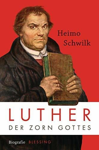 Schwilk, Heimo Luther: Der Zorn Gottes - Biografie