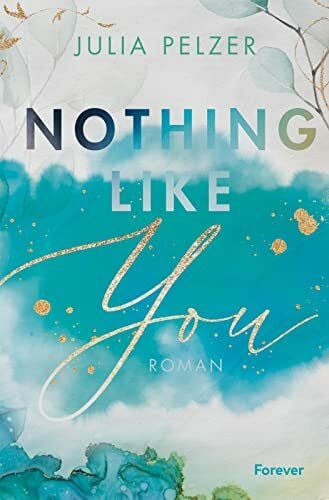 Pelzer, Julia Nothing Like You: Roman | Enemies to Lovers an der University of Arizona