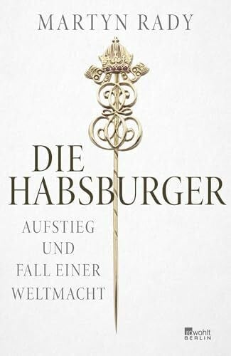 Thies, Henning Die Habsburger: Aufstieg und Fall einer Weltmacht