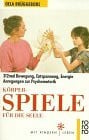 Brüggebors, Gela Körperspiele für die Seele: 312 mal Bewegung, Entspannung, Energie. Anregungen zur Psychomotorik (rororo sachbuch - Mit Kindern leben)