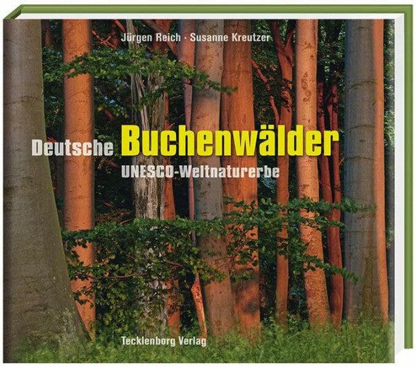 Reich, Jürgen Deutsche Buchenwälder: UNESCO-Weltnaturerbe
