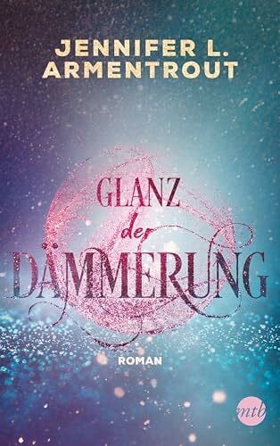Armentrout, Jennifer L. Glanz der Dämmerung: Roman (Götterleuchten)