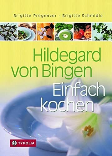 Wiesner, Brigitte Hildegard von Bingen. Einfach kochen: Rund 200 Rezepte
