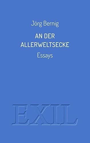 Bernig, Jörg An der Allerweltsecke: Essays (EXIL)