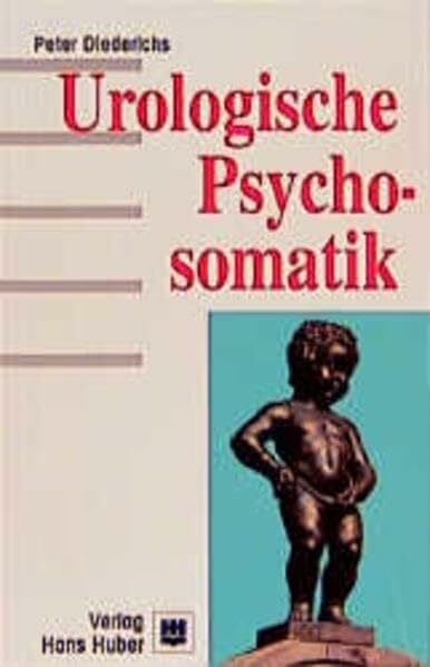 Diederichs, Peter Urologische Psychosomatik: Zur Theorie und Praxis psychosomatischer Störungen in der Urologie