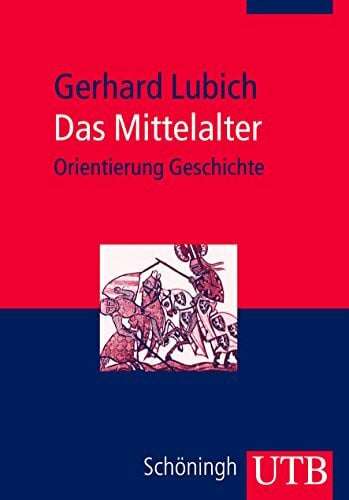 Lubich, Gerhard Das Mittelalter (UTB M: Uni-Taschenbücher)