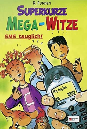 Funden, R. Superkurze Mega-Witze: Lustige Witze für Groß und Klein | Perfekt für WhatsApp und SMS | Geschenkbuch für Jungs und Mädchen