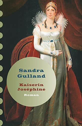 Gulland, Sandra Kaiserin Joséphine: Roman