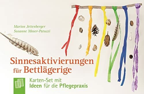 Moser-Patuzzi, Susanne Sinnesaktivierungen für Bettlägerige: Karten-Set mit Ideen für die Pflegepraxis