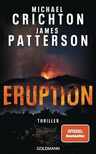 Bauer, Thomas Eruption: Thriller - Nach »Jurassic Park« begann Michael Crichton ein weiteres Meisterwerk – James Patterson hat es nun vollendet