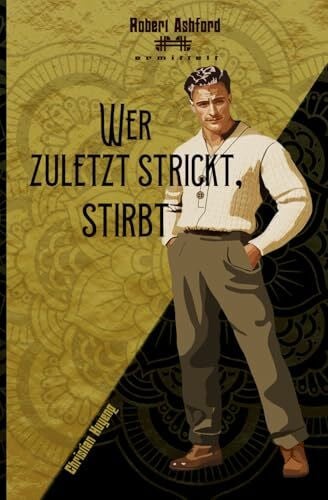 Huyeng, Christian Wer zuletzt strickt, stirbt (Robert Ashford ermittelt)