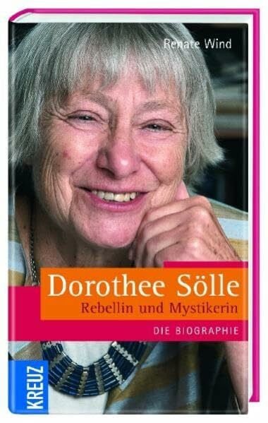 Wind, Renate Dorothee Sölle - Rebellin und Mystikerin: Die Biographie