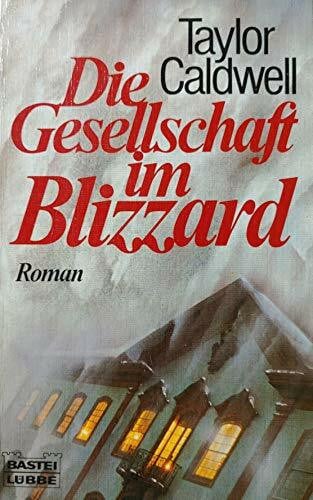 Caldwell, Taylor Die Gesellschaft im Blizzard (Allgemeine Reihe. Bastei Lübbe Taschenbücher)