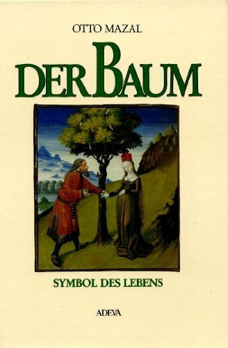 Mazal, Otto Der Baum. Symbol des Lebens
