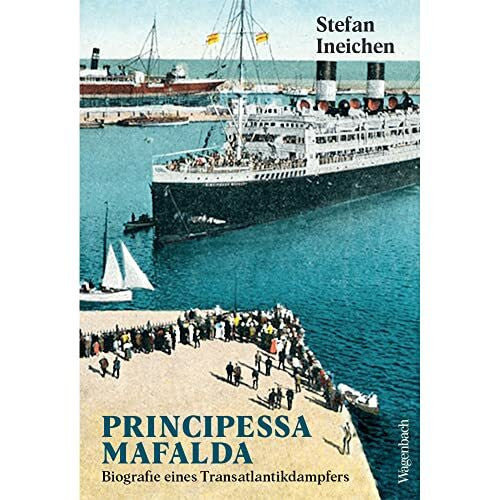 Stefan Ineichen Principessa Mafalda - Biografie eines Transatlantikdampfers (Allgemeines Programm - Sachbuch)