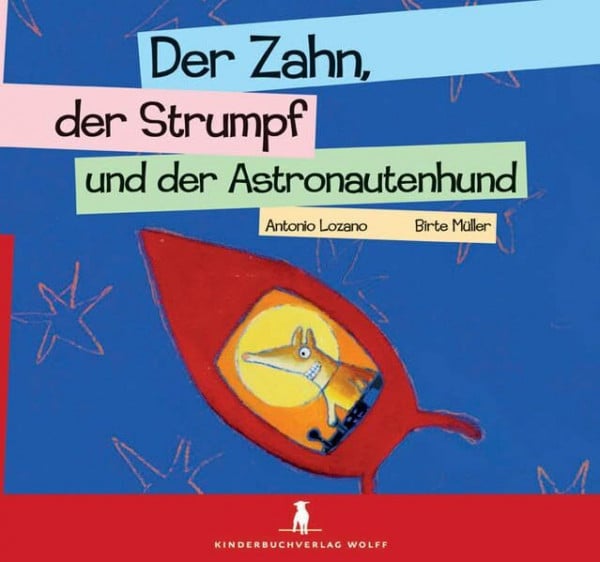 Lozano, Antonio Der Zahn, der Strumpf und der Astronautenhund