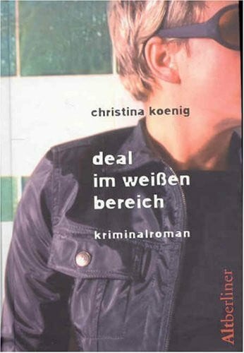 Koenig, Christina Deal im weißen Bereich: Kriminalroman