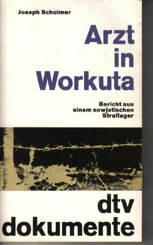 Scholmer, Joseph Arzt in Workuta. Bericht aus einem sowjetischen Straflager.