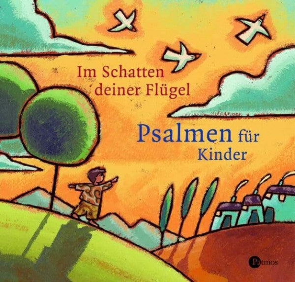 Arno Im Schatten deiner Flügel: Psalmen für Kinder