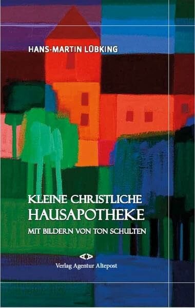 Lübking, Hans-Martin Kleine christliche Hausapotheke: Mit Bilder von Ton Schulten