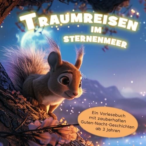 Metz, Sebastian Traumreisen im Sternenmeer: Gute-Nacht-Geschichten zum Vorlesen für Kinder ab 3 bis 6 Jahren