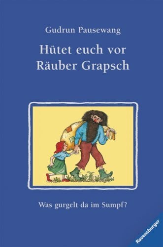 Pausewang, Gudrun Hütet euch vor Räuber Grapsch: Was gurgelt da im Sumpf?