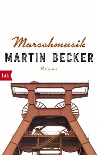 Becker, Martin Marschmusik: Roman