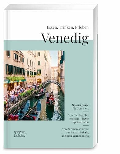 Maiwald, Stefan Essen, Trinken, Erleben – Venedig: Der kulinarische Reiseführer für die Lagunenstadt