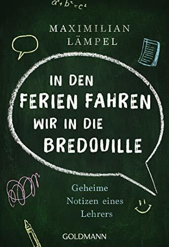 Lämpel, Maximilian 'In den Ferien fahren wir in die Bredouille': Geheime Notizen eines Lehrers