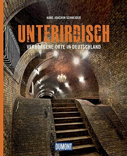 Schneider, Hans-Joachim DUMONT Bildband Unterirdisch: Verborgene Orte in Deutschland