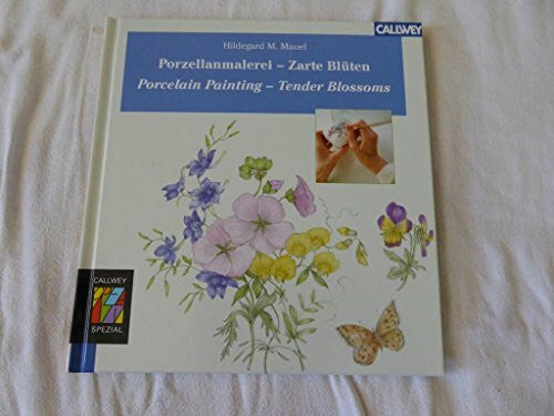 Manuel, Hildegard M Porzellanmalerei - Zarte Blüten /Porcelain Painting - Tender Blossoms: Dt. /Engl.