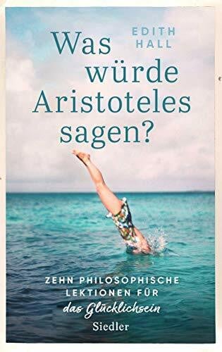 Thomsen, Andreas Was würde Aristoteles sagen?: Zehn philosophische Lektionen für das Glücklichsein -