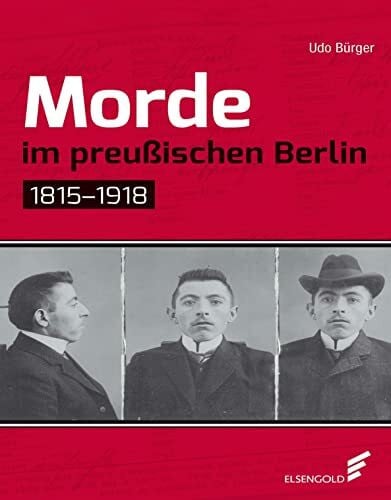 Bürger, Udo Morde im preußischen Berlin: 1815–1918